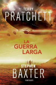 Title: La Guerra Larga (La Tierra Larga 2), Author: Terry Pratchett