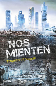 Title: Nos mienten, Author: Eduardo Vaquerizo