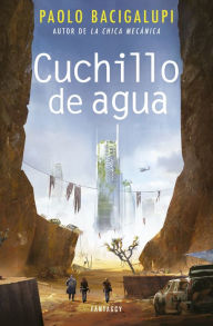 Title: Cuchillo de agua, Author: Paolo Bacigalupi