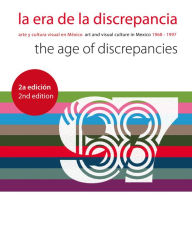 Title: The Age of Discrepancies: Art and Visual Culture in Mexico 1968-1997, Author: Olivier Debroise