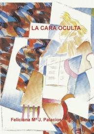 Title: La cara oculta, Author: Feliciana M J. Palacios