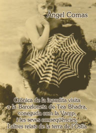 Title: Crònica de la inaudita visita a la Barceloneta de Tea Bhadra..., Author: Àngel Comas