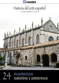 Title: Arquitectura isabelina y plateresca, Author: Ernesto Ballesteros Arranz