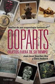 Title: Ooparts. Objetos fuera de su tiempo, Author: Juan José Sánchez