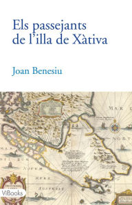 Title: ELS PASSEJANTS DE L'ILLA DE XÀTIVA, Author: Josep Martinez Sanchis