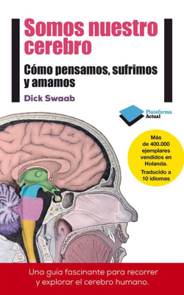 Somos nuestro cerebro: Como pensamos, sufrimos y amamos