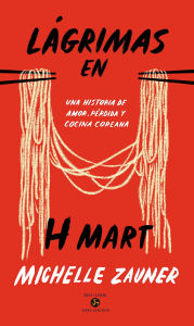 Title: L grimas en H Mart: Una historia de amor, p rdida y cocina coreana, Author: Michelle Zauner