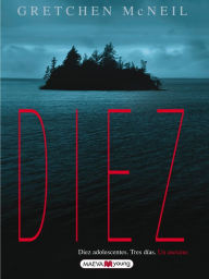 Title: Diez: Diez adolescentes. Tres días. Un asesino., Author: Gretchen McNeil