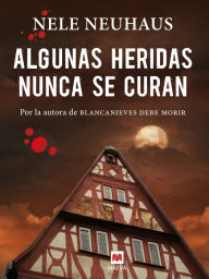 Title: Algunas heridas nunca se curan: (Taunus 3), Author: Nele Neuhaus