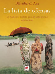 Title: La lista de ofensas: La magia del destino en una apasionante saga familiar., Author: Dilruba Z. Ara