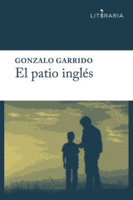 Title: El patio inglés, Author: Gonzalo Garrido Ávila