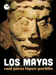 Title: Los mayas, Author: Raúl Pérez López-Portillo