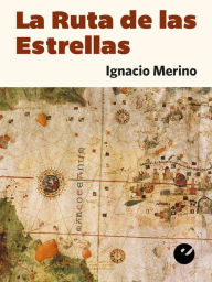 Title: La Ruta de las Estrellas, Author: Ignacio Merino