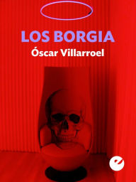 Title: Los Borgia, Author: Óscar Villarroel González