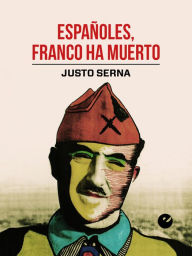 Title: Españoles, Franco ha muerto, Author: Justo Serna