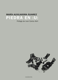 Title: Piedra en :U:, Author: María Auxiliadora Álvarez