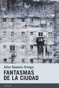 Title: Fantasmas de la ciudad, Author: Aitor Ortega Romero