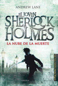 Title: La nube de la muerte: El joven Sherlock Holmes, Author: Andrew Lane