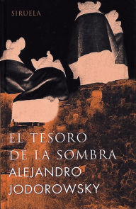 Title: El tesoro de la sombra: Cuentos y fábulas, Author: Alejandro Jodorowsky