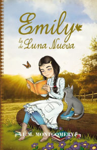 Title: Emily, la de Luna Nueva, Author: Lucy Maud Montgomery