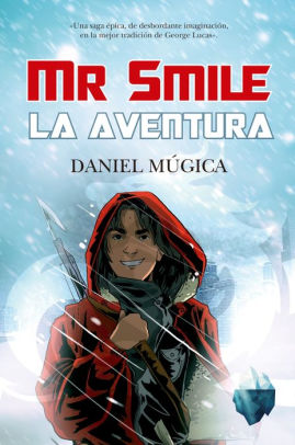 Mr Smile La Aventura By Daniel Mugica Paperback Barnes Noble