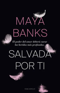 Title: Salvada por ti, Author: Maya Banks