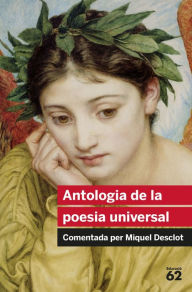 Title: Antologia de la poesia universal: Comentada per Miquel Desclot, Author: Diversos Autors