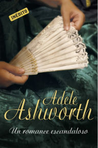 Title: Un romance escandaloso (El duque 2), Author: Adele Ashworth