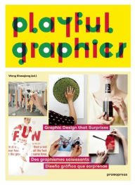 Google free e-books Playful Graphics: Graphic Design that Surprises  9788415967743 by Wang Shaoqiang