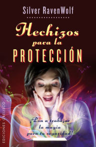 Title: Hechizos para la protección, Author: Silver RavenWolf