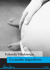 Title: La madre imperfecta, Author: Yolanda Villaluenga