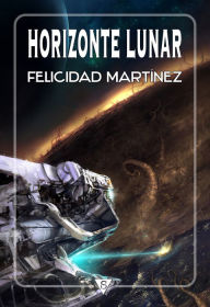 Title: Horizonte lunar, Author: Felicidad Martínez