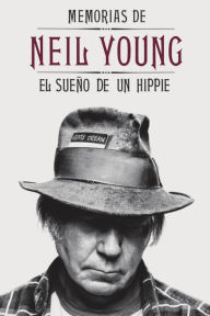 Title: Memorias de Neil Young: El sueño de un hippie, Author: Neil Young