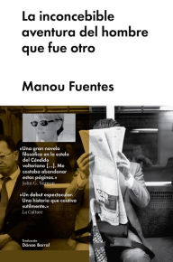 Title: La inconcebible aventura del hombre que fue otro, Author: Manou Fuentes