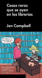 Title: Cosas raras que se oyen en las librerías, Author: Jen Campbell