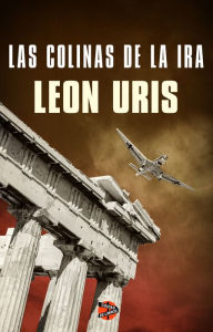 Title: Las colinas de la ira, Author: Leon Uris