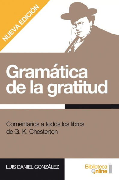 Gramática de la gratitud.: Comentarios a todos los libros de G. K. Chesterton