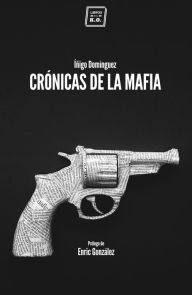 Title: Crónicas de la mafia: Crónica negra, Author: Íñigo Domínguez