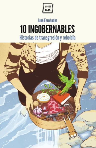 10 Ingobernables: Historias de transgresión y rebeldía