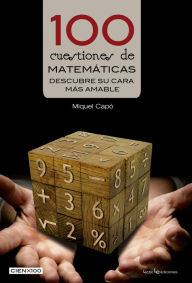 Title: 100 cuestiones de matematicas: Descubre su cara mas amable, Author: Miquel Capo