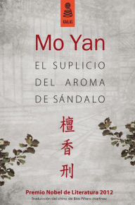Title: El suplicio del aroma de sándalo, Author: Mo Yan