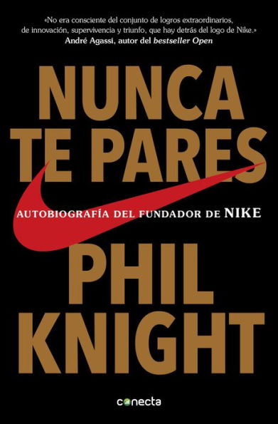 Nunca te pares: Autobiografía del fundador de Nike (Shoe Dog)