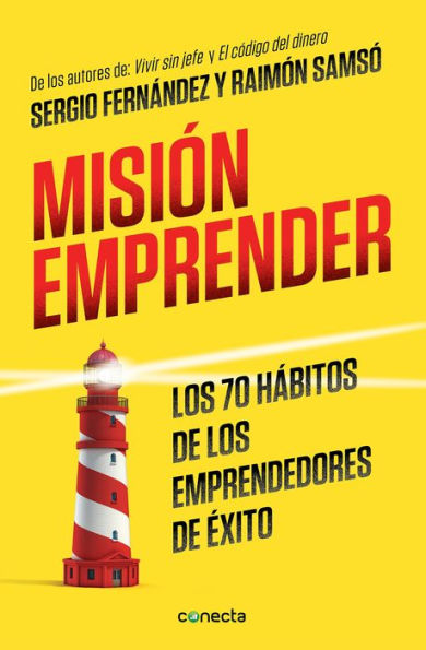 Misión emprender. los 70 hábitos de emprendedores exito / Mission Enterprise: Enterprise. The Habits of Successful Entrepreneurs