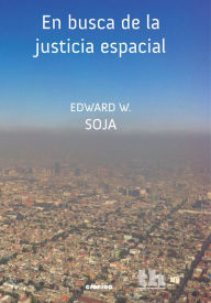 Title: En busca de la justicia espacial, Author: Edward W. Soja