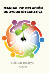 Title: Manual de relación de ayuda integrativa, Author: Jesús Soriano Madrid