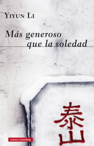 Title: Más generoso que la soledad (Kinder Than Solitude), Author: Yiyun Li