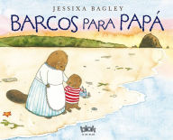 Title: Barcos para papa, Author: Jessixa Bagley