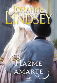 Title: Hazme amarte/ Make Me Love You, Author: Johanna Lindsey