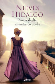 Title: Rivales de día, amantes de noche (Un romance en Londres 1), Author: Nieves Hidalgo