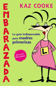 Title: Embarazada: La guía indispensable para madres primerizas, Author: Kaz Cooke